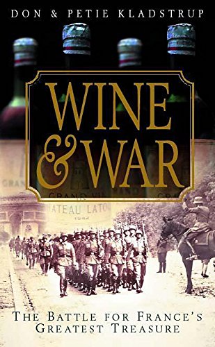 Wine and War: The French, the Nazis, and France's Greatest Treasure