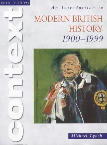 An Introduction to Modern British History 1900-1999 (Access to History Context)