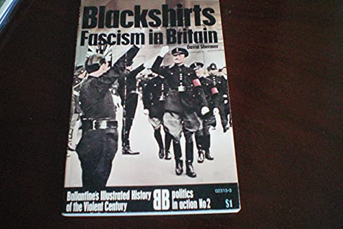 Blackshirts: fascism in Britain (Ballantine's illustrated history of the violent century. Politics in action)