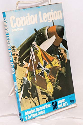 Condor Legion (Ballantine's Illustrated History of the Violent Century: Weapons Book #35)