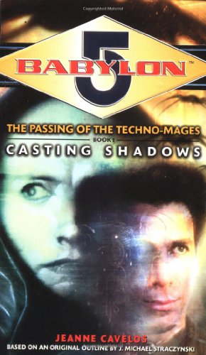 Casting Shadows (Babylon 5: The Passing of the Techno-Mages, Book 1)