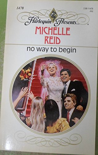 No Way To Begin (Harlequin Presents, No. 1478)