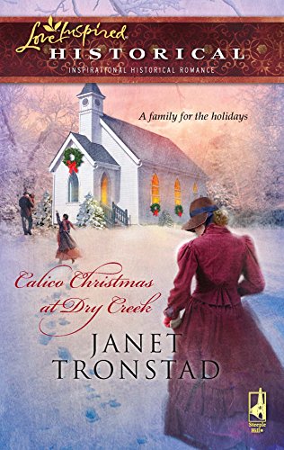 Calico Christmas at Dry Creek (Dry Creek Historical Series, Book 1) (Steeple Hill Love Inspired Historical #19)