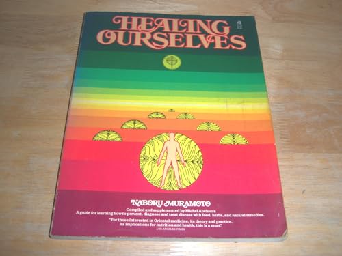 Healing Ourselves: A Book to Serve As a Companion in Time of Illness and Health : Based on the Lectures and Teaching of Naboru Muramoto