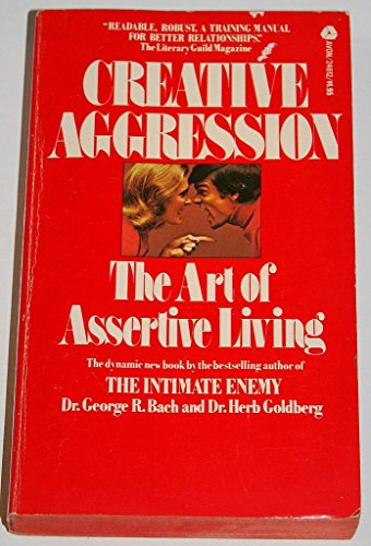 Creative Aggression - the Art of Assertive Living