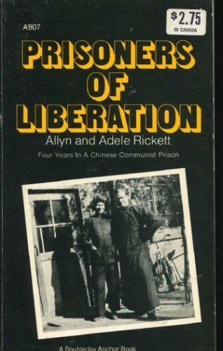 Prisoners of liberation Four years in a Chinese Communist prison