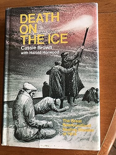Death on the Ice: The Great Newfoundland Sealing Disaster of 1914