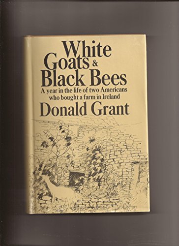 White Goats and Black Bees: A Year in the Life of Two Americans Who Bought a Farm in Ireland