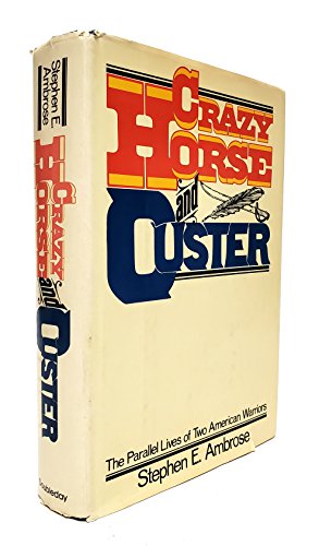 Crazy Horse and Custer: The Parallel Lives of Two American Warriors