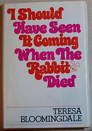 I Should Have Seen It Coming When the Rabbit Died
