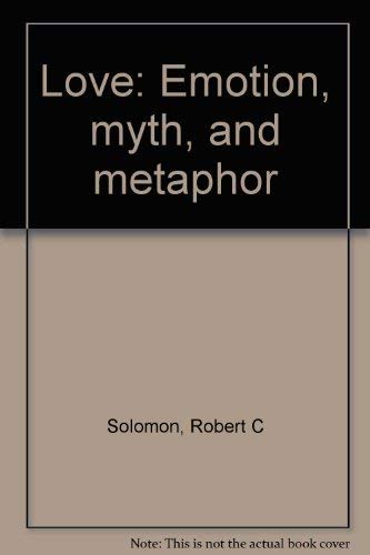 Love: Emotion, Myth, and Metaphor