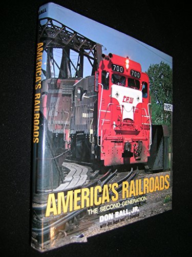 Cover of America's Railroads: The Second Generation by Ball Jr., Don, hardcover Book