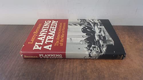 Planning a tragedy: The Americanization of the war in Vietnam