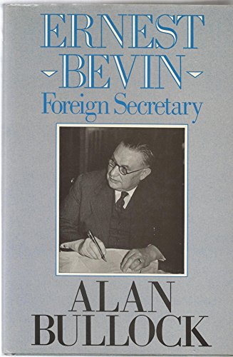 Ernest Bevin: Foreign Secretary 1945-1951