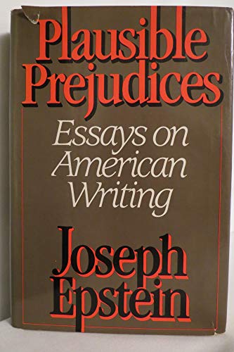 Plausible prejudices: Essays on American writing
