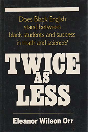 Twice As Less: Black English and the Performance of Black Students in Mathematics and Science
