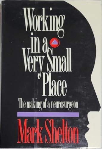 Working in a Very Small Place: The Making of a Neurosurgeon