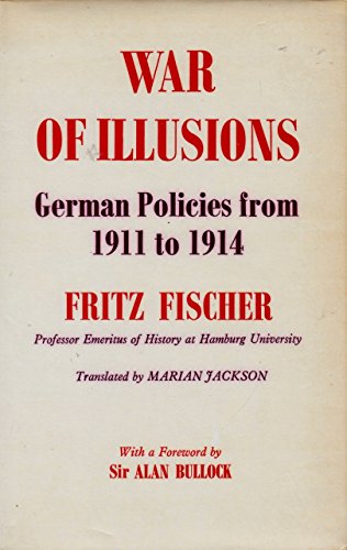 War of Illusions: German Policies from 1911 to 1914