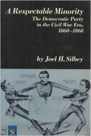 A respectable minority: The Democratic Party in the Civil War era, 1860-1868 (The Norton essays in American history)
