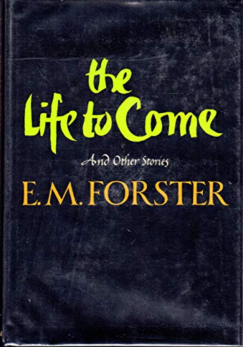 The Life to Come, and Other Short Stories.
