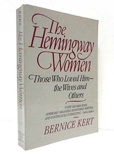 The Hemingway Women: Those Who Loved Him - the Wives and Others