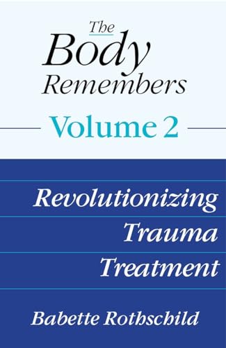 The Body Remembers Volume 2: Revolutionizing Trauma Treatment