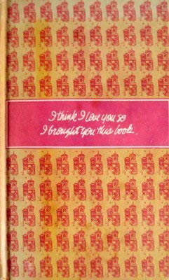 I Think I Love You So I Brought You This Book
