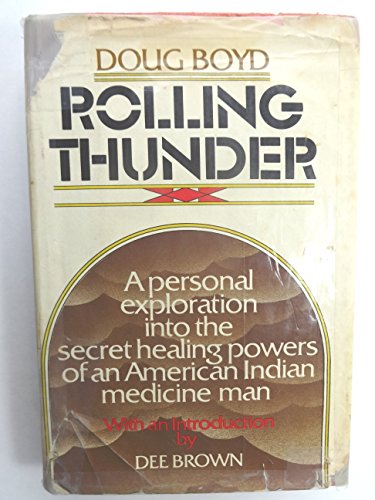 Rolling Thunder: A Personal Exploration into the Secret Healing Powers of an American Indian Medicine Man