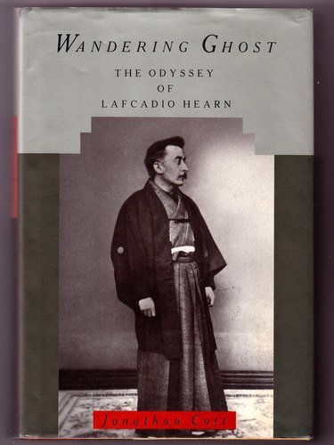 Wandering Ghost: The Odyssey of Lafcadio Hearn