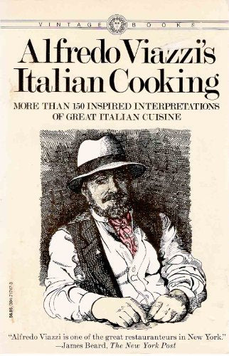 Alfredo Viazzi's Italian Cooking: More Than 150 Inspired Interpretations of Great Italian Cuisine