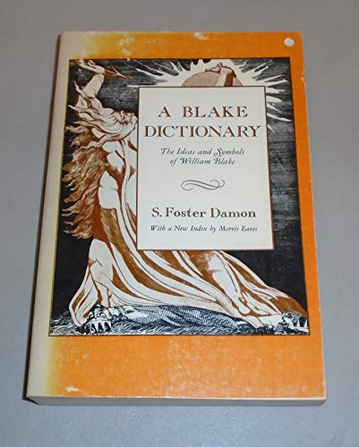 A Blake Dictionary, The Ideas and Symbols of William Blake (S. Foster Damon, With a New Index by Morris Eaves)