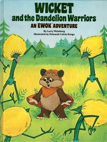 Wicket and the Dandelion Warriors: An Ewok Adventure