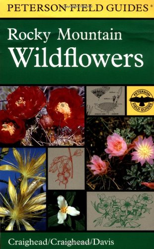 A Field Guide to Rocky Mountain Wildflowers: Northern Arizona and New Mexico to British Columbia (Peterson Field Guide Series)