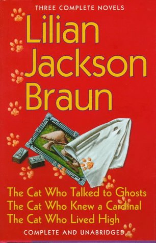 Three Complete Novels: The Cat Who Talked to Ghosts / The Cat Who Knew a Cardinal / The Cat Who Lived High