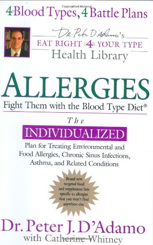 Allergies: Fight Them with the Blood Type Diet (Eat Right For Your Type)