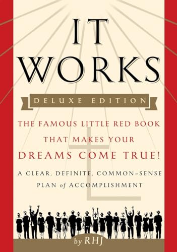 It Works DELUXE EDITION: The Famous Little Red Book That Makes Your Dreams Come True!