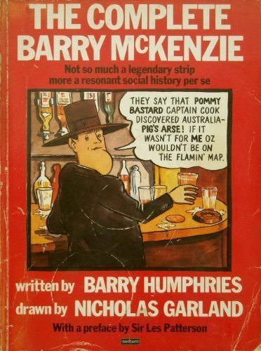 The Complete Barry Mckenzie: Not so Much a Legendary Strip, More a Resonant Social History Per Se (Methuen Humour Classic)