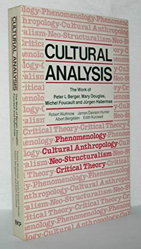 Cultural Analysis: The Work of Peter L. Berger, Mary Douglas, Michel Foucault, and Jurgen Habermas