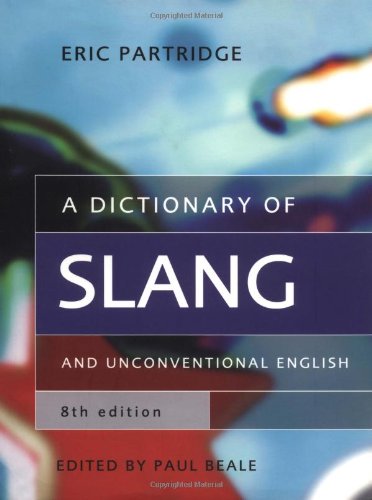 A Dictionary of Slang and Unconventional English