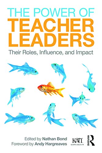 The Power of Teacher Leaders: Their Roles, Influence, and Impact (Kappa Delta Pi Co-Publications)