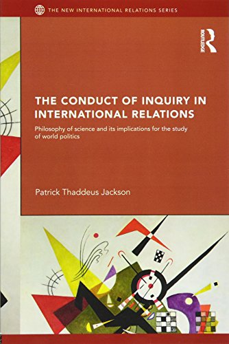 The Conduct of Inquiry in International Relations: Philosophy of Science and Its Implications for the Study of World Politics (New International Relations)