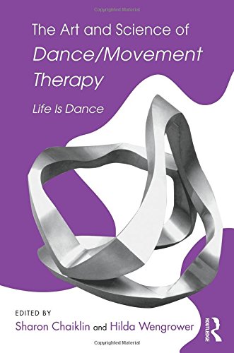 The Art and Science of Dance/Movement Therapy: Life Is Dance