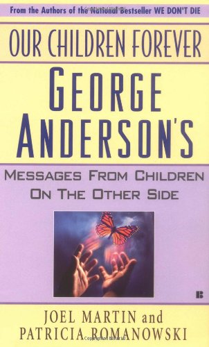 Our Children Forever: George Anderson's Message From Children on the Other Side