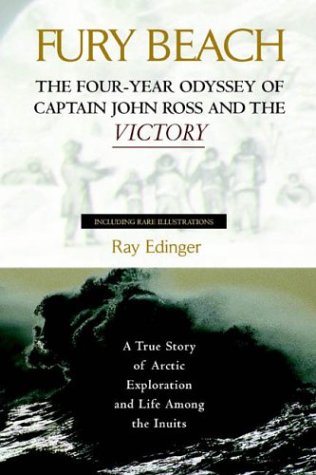 Fury Beach: The Four-Year Odyssey of Captain John Ross and The Victory