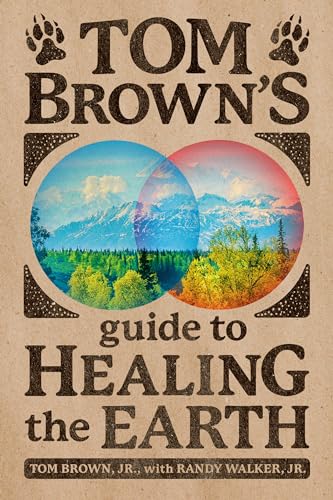 Tom Brown's Guide to Healing the Earth