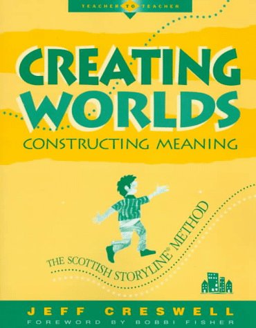 Cover of Creating Worlds, Constructing Meaning: The Scottish Storyline Method (Teacher to Teacher) by Creswell, Jeff, paperback Book