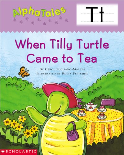 AlphaTales (Letter T: When Tilly Turtle Came to Tea): A Series of 26 Irresistible Animal Storybooks That Build Phonemic Awareness & Teach Each letter of the Alphabet