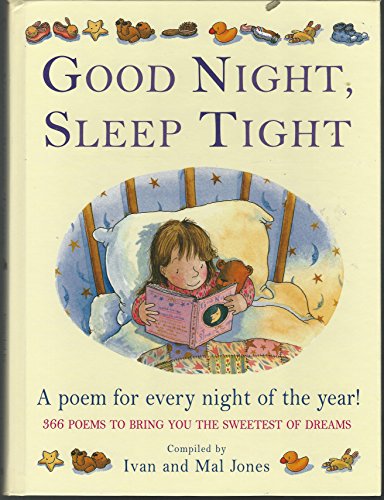 Good Night, Sleep Tight: A Poem For Every Night Of The Year! 366 Poems To Bring You The Sweetest Of Dreams