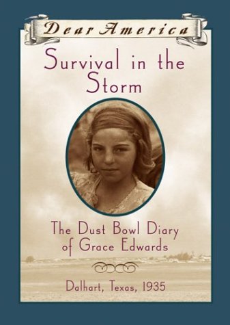 Survival in the Storm: The Dust Bowl Diary of Grace Edwards, Dalhart, Texas 1935 (Dear America Series)