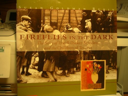 Fireflies in the dark: The story of Friedl Dicker-Brandeis and the children of Terezin
